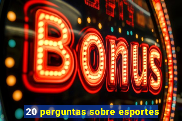 20 perguntas sobre esportes